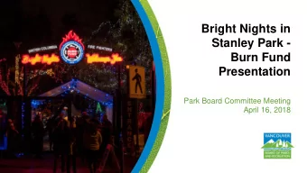 Stanley Park -  Burn Fund  Presentation  Park Board Committee Meeting  April 16, 2018 BC