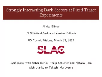 Strongly Interacting Dark Sectors at Fixed Target  Experiments  .. ..  ... .  ... .  ... .  ... .