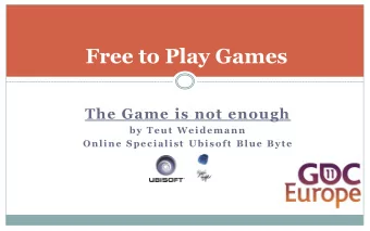Free to Play Games  The Game is not enough  by Teut Weidemann  Online Specialist Ubisoft Blue Byte