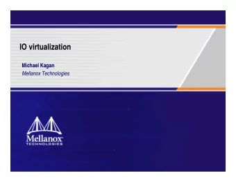 IO virtualization  Michael Kagan  Mellanox Technologies  IO Virtualization  Mission  non-stop