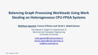 Balancing Graph Processing Workloads Using Work  Stealing on Heterogeneous CPU-FPGA Systems Matthew
