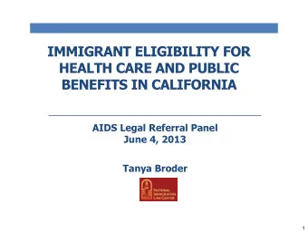 IMMIGRANT ELIGIBILITY FOR  HEALTH CARE AND PUBLIC  BENEFITS IN CALIFORNIA  AIDS Legal Referral