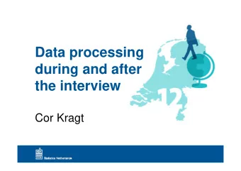 Data processing  during and after  the interview  Cor Kragt  Structure  Survey design Dutch LFS