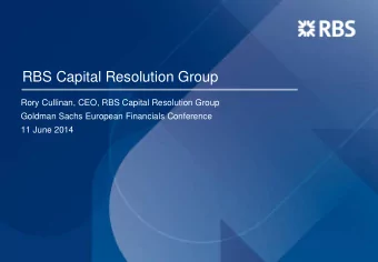RBS Capital Resolution Group  Rory Cullinan, CEO, RBS Capital Resolution Group  Goldman Sachs