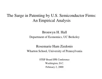 The Surge in Patenting by U.S. Semiconductor Firms:  An Empirical Analysis  Bronwyn H. Hall
