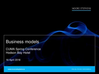 Business models  CUMA Spring Conference  Hodson Bay Hotel  16 April 2018  www.moorestephens.ie