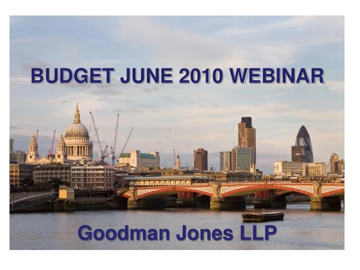 budget june 2010 webinar goodman jones llp graeme blair