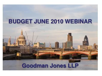 BUDGET JUNE 2010 WEBINAR  Goodman Jones LLP  Graeme Blair, Tax Partner  020 7874 8835