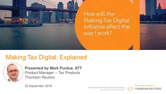 Making Tax Digital: Explained Presented by Mark Purdue, ATT  Product Manager  Tax Products