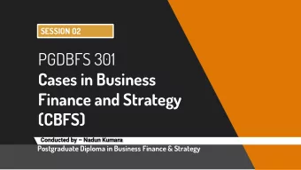 PGDBFS 301  Cases in Business  Finance and Strategy  (CBFS) Conducted by  Nadun Kumara