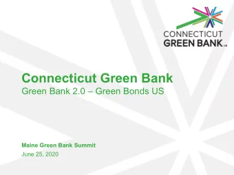 Connecticut Green Bank  Green Bank 2.0  Green Bonds US  Maine Green Bank Summit  June 25, 2020