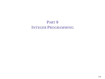 P ART 9 I NTEGER P ROGRAMMING  194  Primary objectives:  Capital budgeting: Modelling with