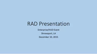 RAD Presentation  Enterprise/HUD Event  Shreveport, LA  December 10, 2015  RAD, Rental Assistance