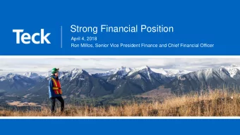 Strong Financial Position  April 4, 2018  Ron Millos, Senior Vice President Finance and Chief