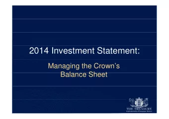 2014 Investment Statement:  Managing the Crowns  B l  Balance Sheet  Sh  t  Contents  Contents