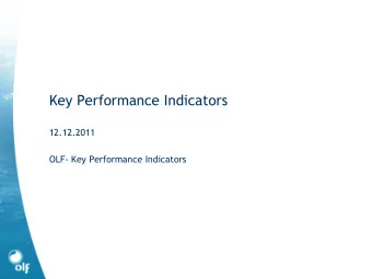 Key Performance Indicators  12.12.2011  OLF- Key Performance Indicators  Purpose of KPI reporting
