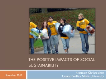 SUSTAINABILITY  Norman Christopher  November 2011  Grand Valley State University  The