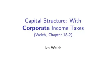 Capital Structure: With Corporate Income Taxes  (Welch, Chapter 18-2)  Ivo Welch  Adding Personal