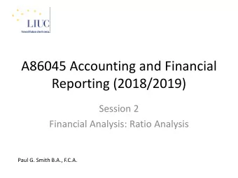 A86045 Accounting and Financial  Reporting (2018/2019)  Session 2  Financial Analysis: Ratio