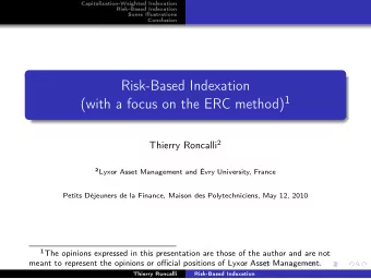 Risk-Based Indexation (with a focus on the ERC method) 1 Thierry Roncalli 2 2 Lyxor Asset