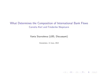 What Determines the Composition of International Bank Flows  Cornelia Kerl and Friederike Niepmann