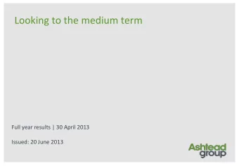 Looking to the medium term  Full year results | 30 April 2013  Issued: 20 June 2013  Legal notice