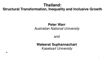 Thailand:  Structural Transformation, Inequality and Inclusive Growth  Peter Warr  Australian
