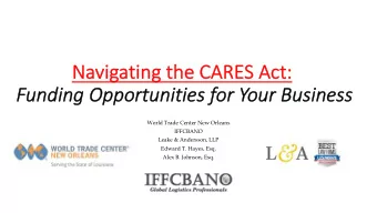 Na  Navig  igating t  ing the C  he CARES A  S Act  ct:  Funding Opport  rtunities for  r Your  r