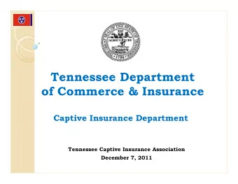 Tennessee Department  of Commerce &amp; Insurance  Captive Insurance Department  Tennessee Captive