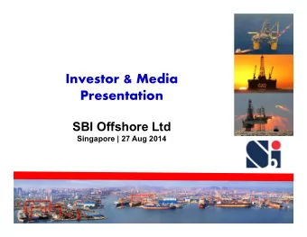 Investor &amp; Media  Presentation  SBI Offshore Ltd  Singapore | 27 Aug 2014  Disclaimer