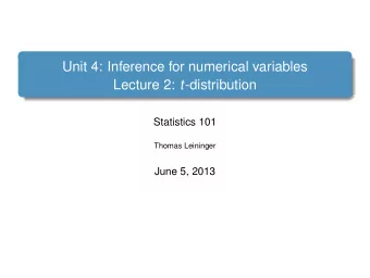 Unit 4: Inference for numerical variables Lecture 2: t -distribution  Statistics 101  Thomas