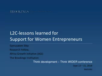 L2C-lessons learned for  Support for Women Entrepreneurs  Eyerusalem Siba  Research Fellow,  Africa