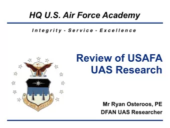 Review of USAFA  UAS Research  Mr Ryan Osteroos, PE  DFAN UAS Researcher  USAFA Research Focus