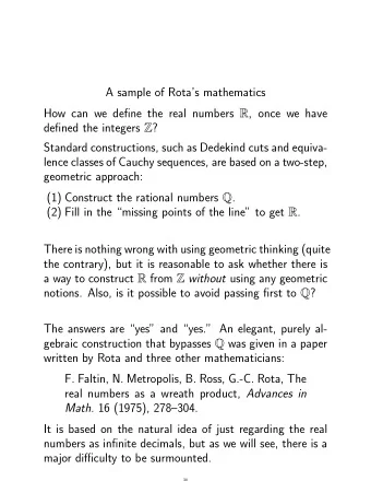 A sample of Rotas mathematics How can we define the real numbers R , once we have defined the