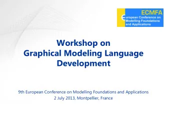 Workshop on  Graphical Modeling Language  Development  9th European Conference on Modelling