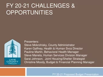 FY 20-21 CHALLENGES &amp;  OPPORTUNITIES  Presenters:  Steve Mokrohisky, County Administrator