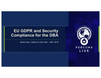 EU GDPR and Security  Compliance for the DBA  Santa Clara, California | April 23th  25th, 2018