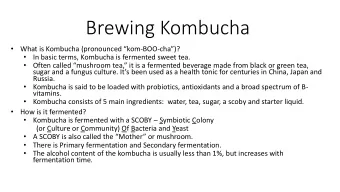 Brewing Kombucha   What is Kombucha (pronounced  kom-BOO- cha)?    In basic terms,