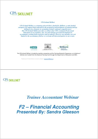 F2  Financial Accounting  Presented By: Sandra Gleeson  Introduction  The purpose of this