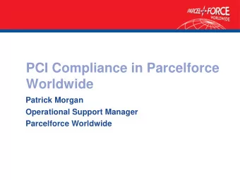Worldwide  Patrick Morgan  Operational Support Manager  Parcelforce Worldwide  About Parcelforce