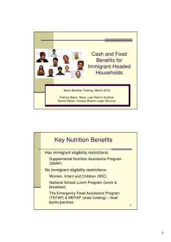 Key Nutrition Benefits  Has immigrant eligibility restrictions:  Supplemental Nutrition