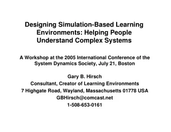 Designing Simulation-Based Learning  Environments: Helping People  Understand Complex Systems  A