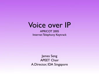 Voice over IP Internet Telephony Keytrack  APRICOT 2005  James Seng  APEET Chair  A.Director, IDA