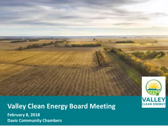 Valley Clean Energy Board Meeting  February 8, 2018  Davis Community Chambers  1  Consent Agenda