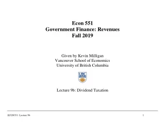 Econ 551  Government Finance: Revenues Fall 2019  Given by Kevin Milligan  Vancouver School of