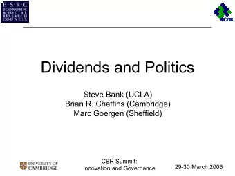 Dividends and Politics  Steve Bank (UCLA)  Brian R. Cheffins (Cambridge)  Marc Goergen (Sheffield)