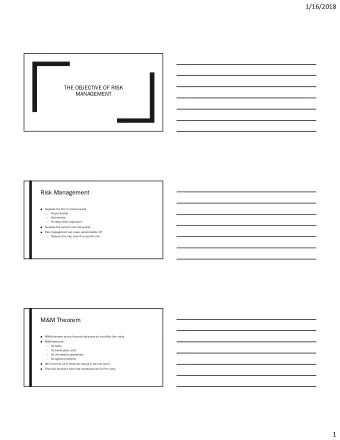 1/16/2018  THE OBJECTIVE OF RISK  MANAGEMENT  Risk Management    Suppose the firm is closely