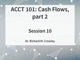 ACCT 101: Cash Flows,  part 2  Session 10  Dr. Richard M. Crowley  1  Frontmatter  2 . 1  Learning