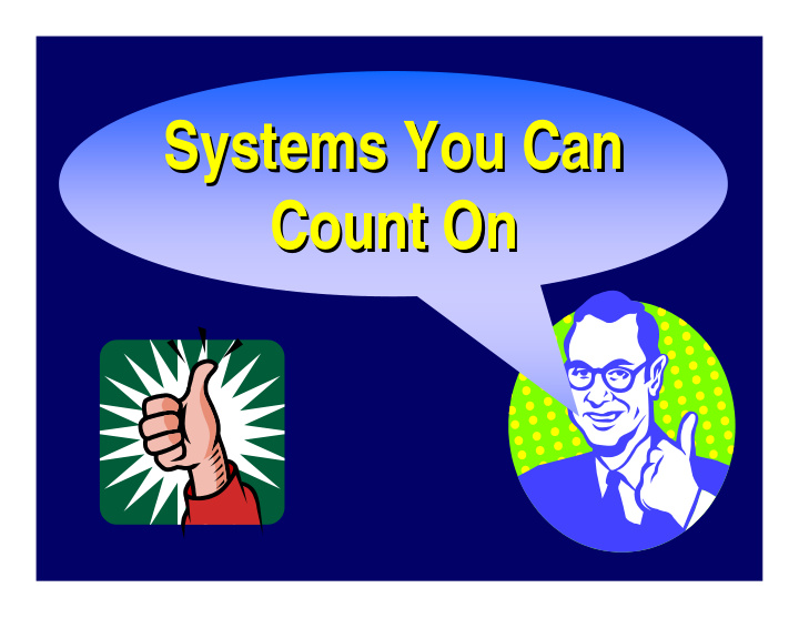 systems you can systems you can count on count on mission