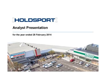 Analyst Presentation  for the year ended 28 February 2014  Agenda  1. General commentary on the